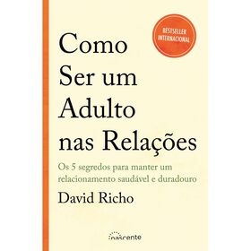 Como Ser um Adulto nas Rela&ccedil;&otilde;es de David Richo