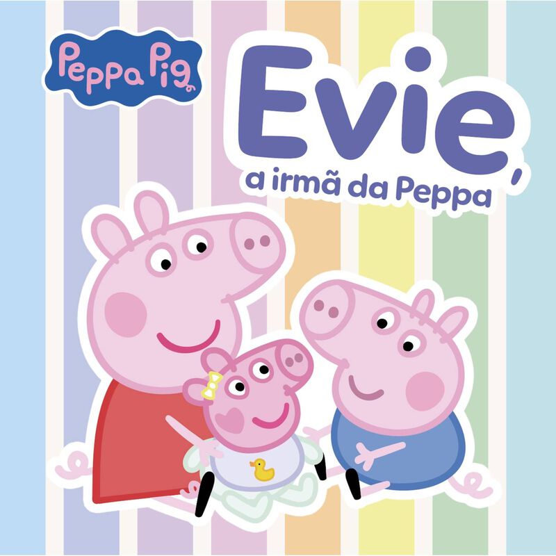 Peppa Pig - Evie, a Irmã da Peppa de Neville Astley