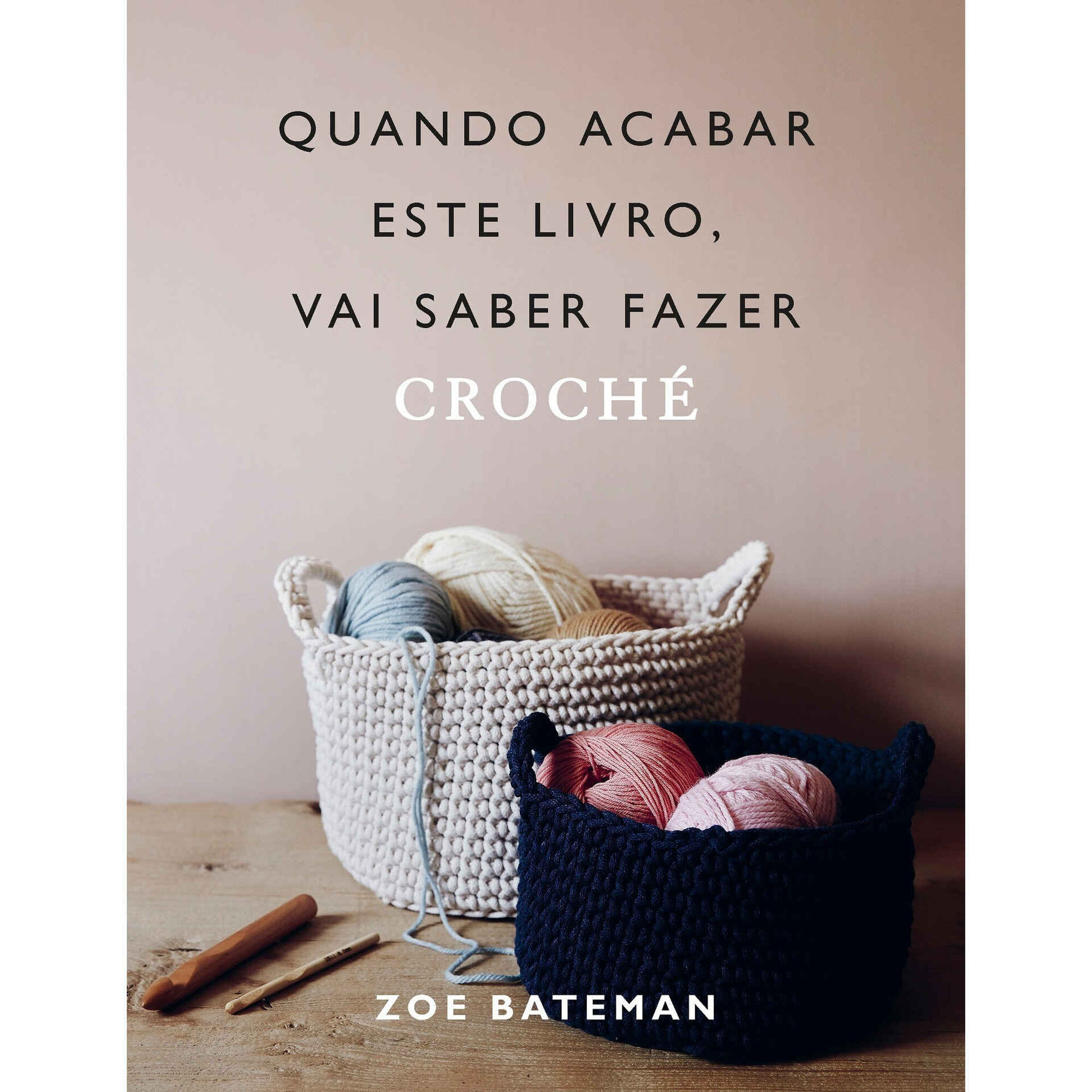 Quando Acabar este Livro, Vai Saber Fazer Croch&eacute; de Zoe Bateman