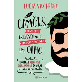 Cam&otilde;es Conseguiu Escrever Muito para Quem S&oacute; Tinha um Olho&hellip; de L&uacute;cia Vaz Pedro