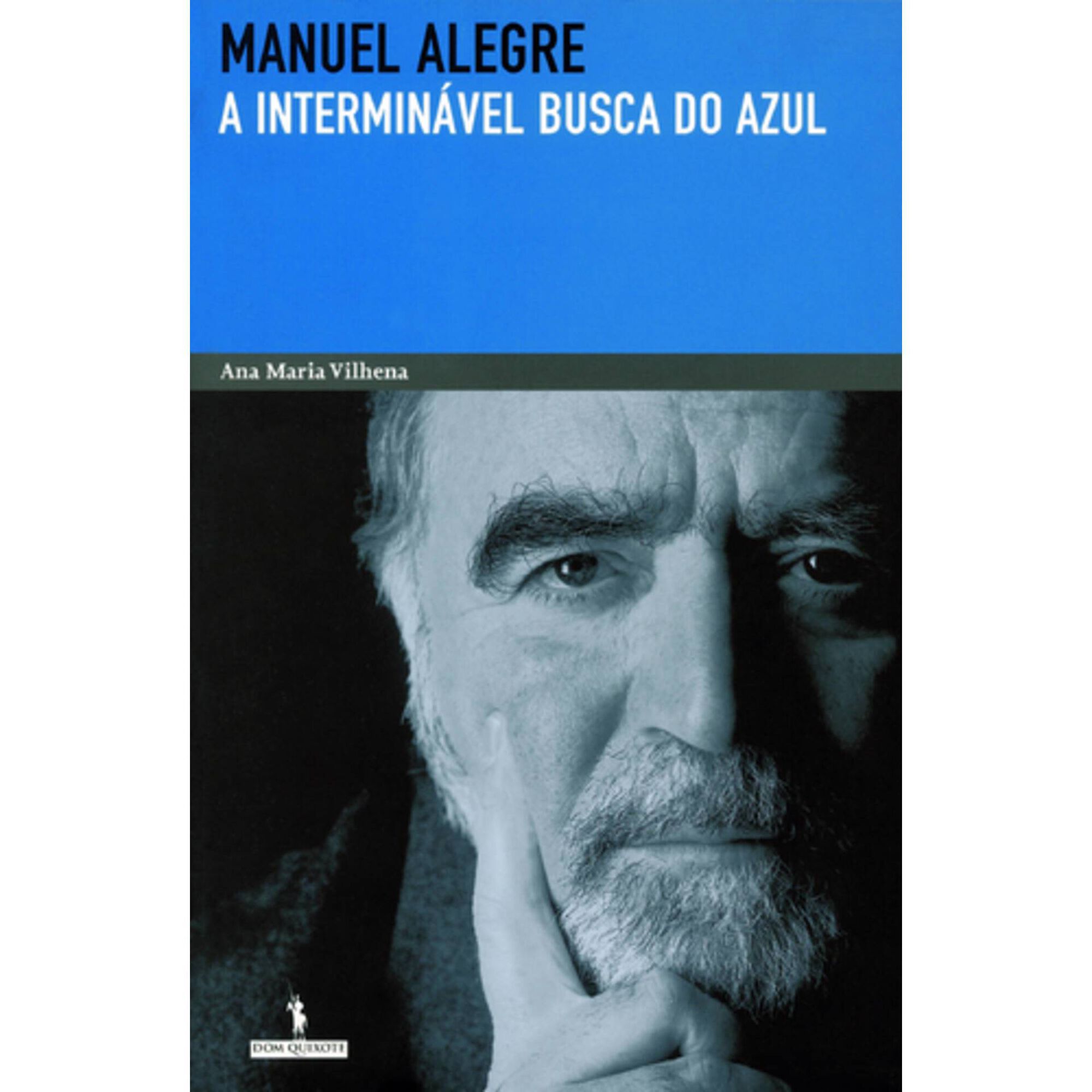 Manuel Alegre - A Intermin&aacute;vel Busca do Azul de Ana Maria Vilhena