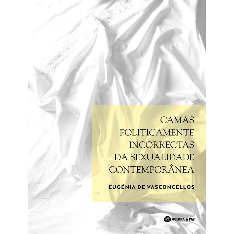 Camas Politicamente Incorrectas da Sexualidade Contemporânea de Eugénia de Vasconcellos