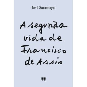 A Segunda Vida de Francisco de Assis de Jos&eacute; Saramago