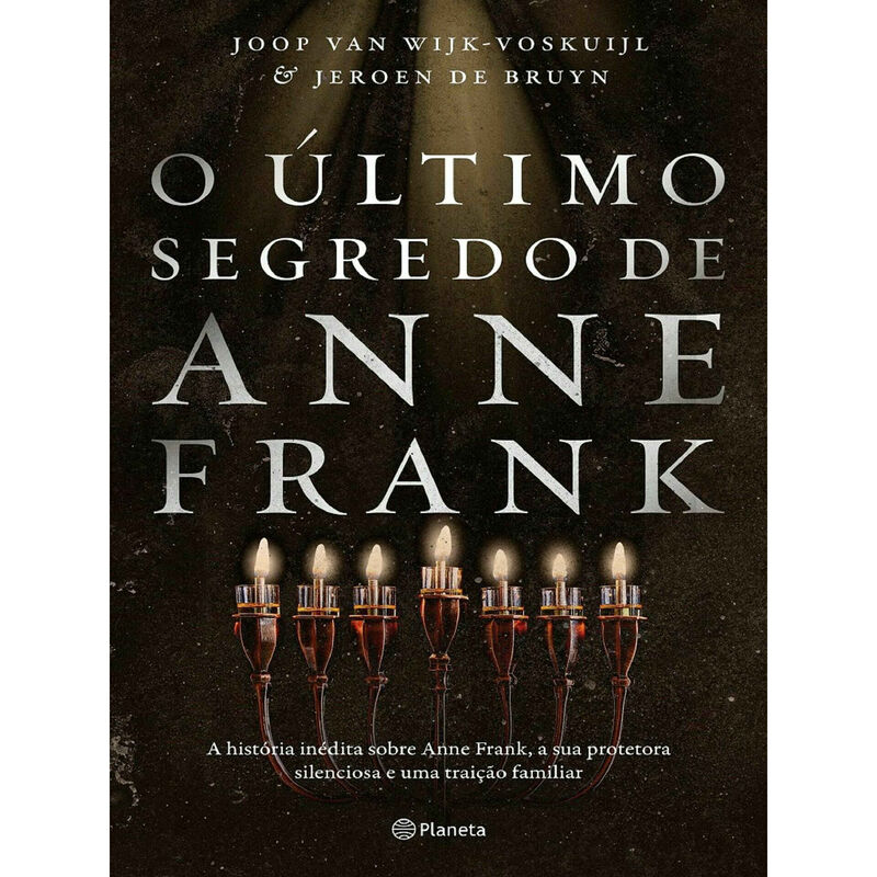 O Último Segredo de Anne Frank de oop Van Wijk-Voskuijl e Jeroen De Bruyn