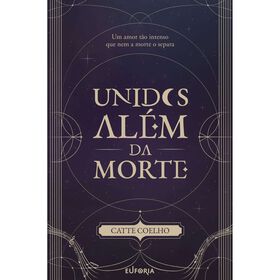 Unidos Al&eacute;m da Morte de Catte Coelho