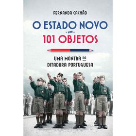 O Estado Novo em 101 Objetos de Fernanda Cach&atilde;o