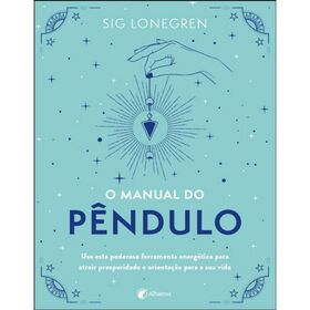 O Manual do P&ecirc;ndulo de Sig Lonegren