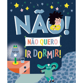 N&atilde;o Quero Ir Dormir! de Marie Bretin