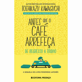 Antes que o Caf&eacute; Arrefe&ccedil;a - De Regresso a T&oacute;quio de Toshikazu Kawaguchi