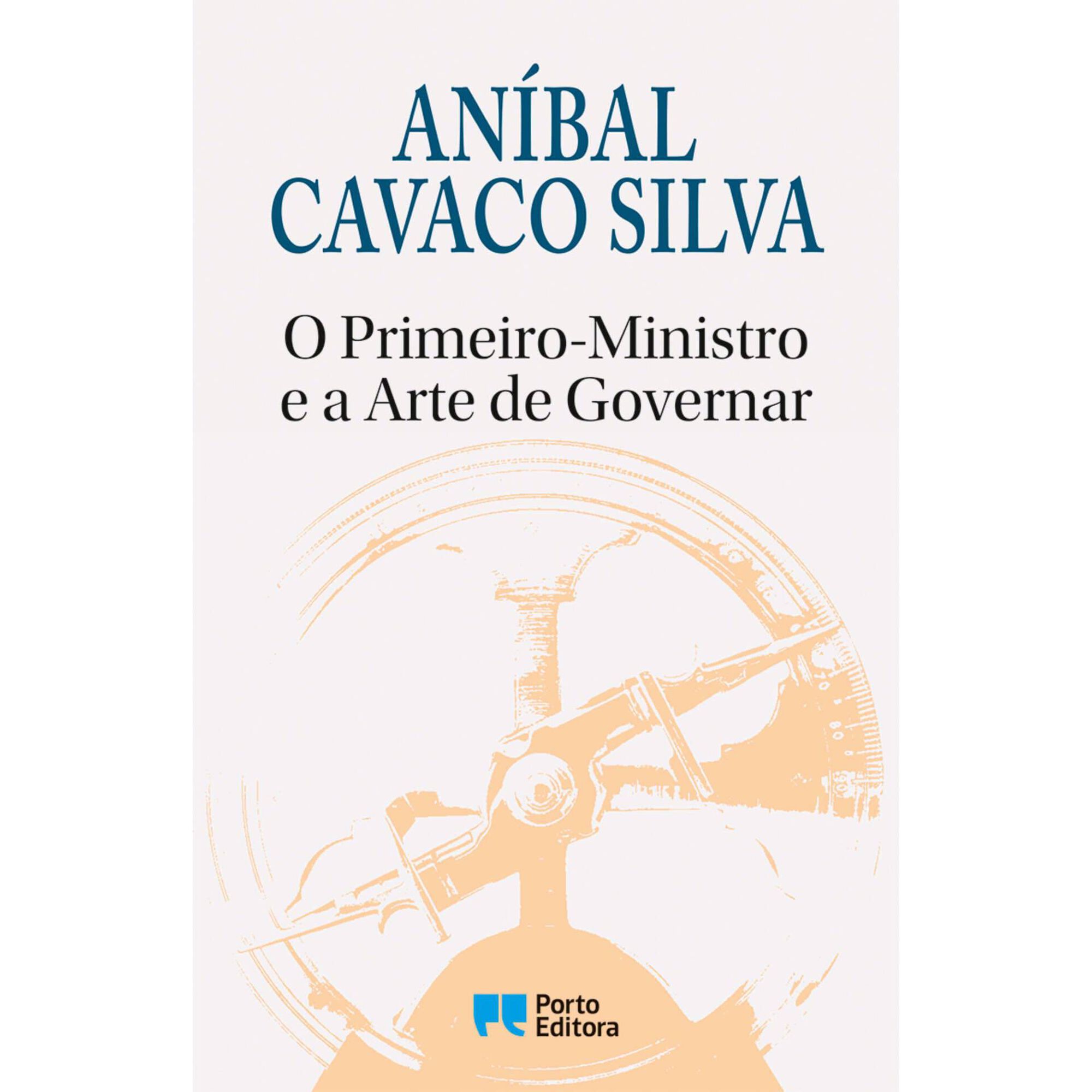O Primeiro-Ministro e a Arte de Governar de An&iacute;bal Cavaco Silva
