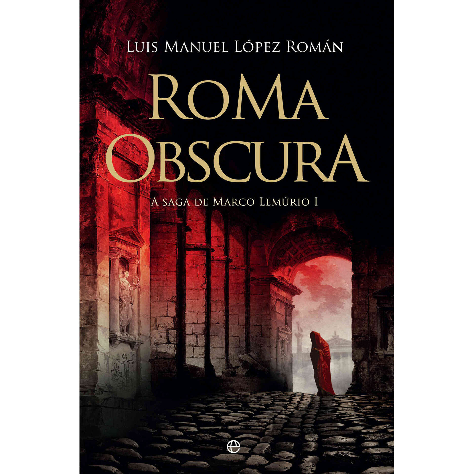 Roma Obscura de Luis Manuel L&oacute;pez Rom&aacute;n