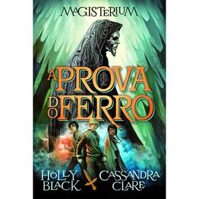 Magisterium N&ordm; 1 - A Prova do Ferro de Holly Black
