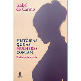 Hist&oacute;rias que as Mulheres Contam de Isabel do Carmo