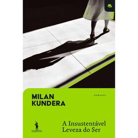 A Insustent&aacute;vel Leveza do Ser de Milan Kundera