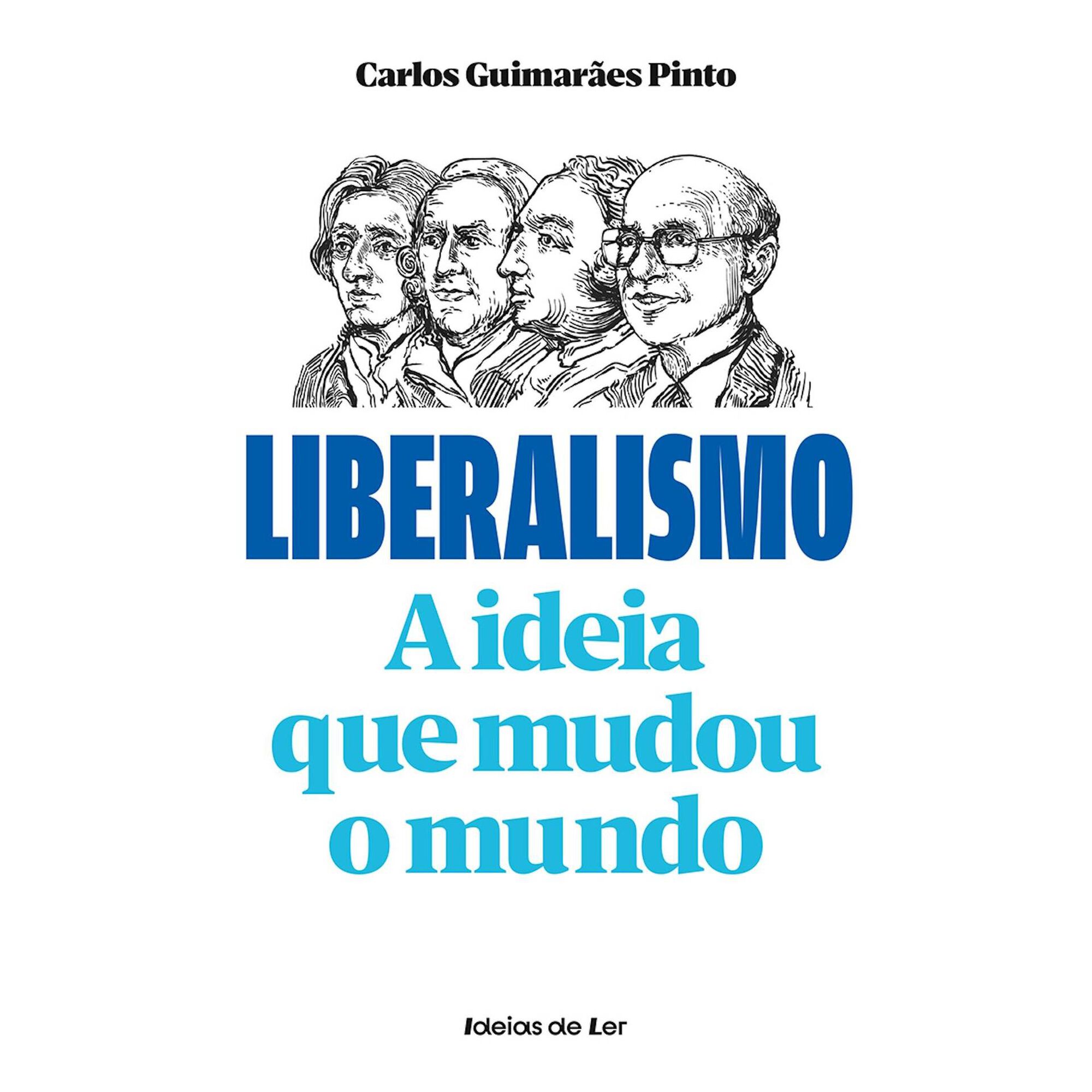 Liberalismo: a ideia que mudou o mundo Liberalismo: a ideia que mudou o mundo