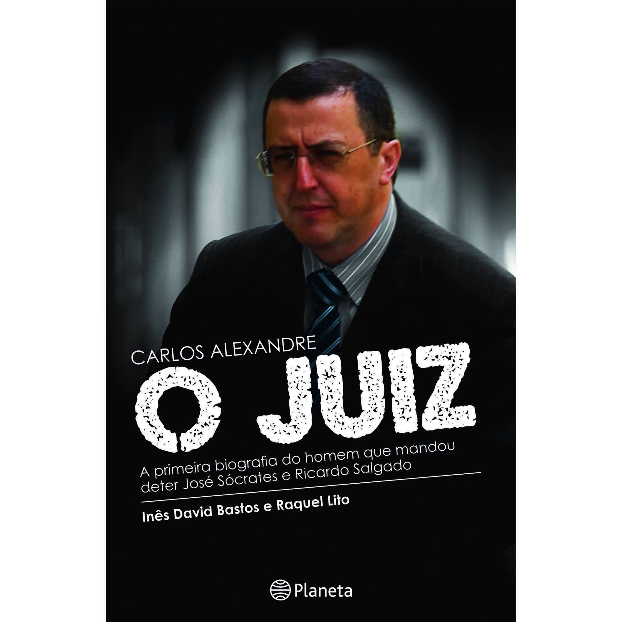 Carlos Alexandre - O Juiz de In&ecirc;s David Bastos