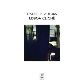 Lisboa Clich&ecirc; de Daniel Blaufuks