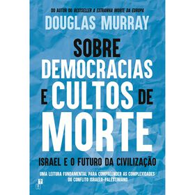 Sobre Democracias e Cultos de Morte de Douglas Murray