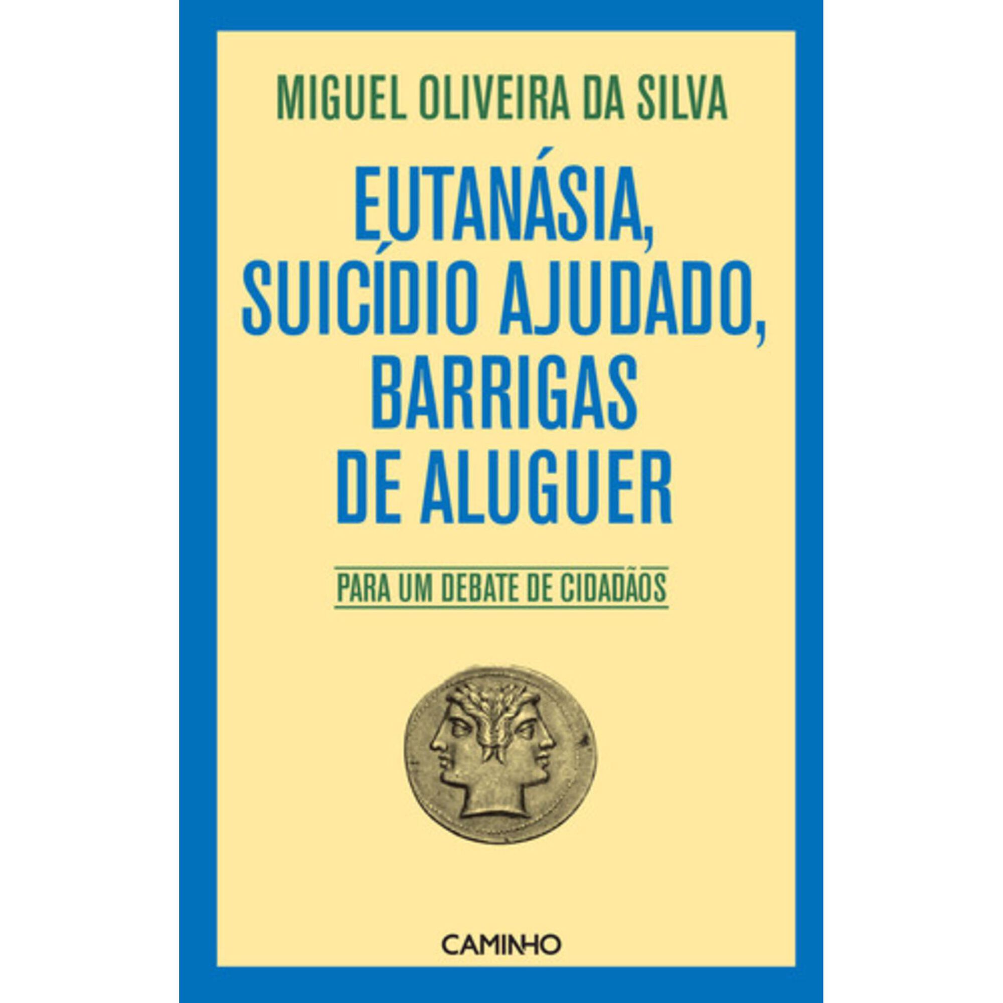 Eutan&aacute;sia, Suic&iacute;dio Ajudado, Barrigas de Aluguer de Miguel Oliveira da Silva