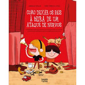 Como Deixar os Pais &agrave; Beira de um Ataque de Nervos de Gabriella Balling