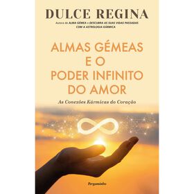 Almas G&eacute;meas e o Poder Infinito do Amor de Dulce Regina