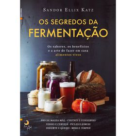 Os Segredos da Fermenta&ccedil;&atilde;o de Sandor Ellix Katz