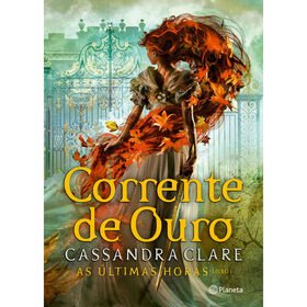 As &Uacute;ltimas Horas 1 - Corrente de Ouro de Cassandra Clare