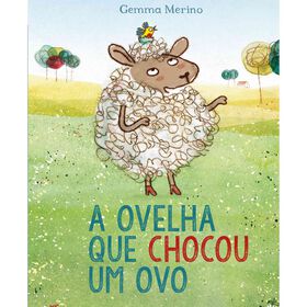 A Ovelha que Chocou Um Ovo de Gemma Merino