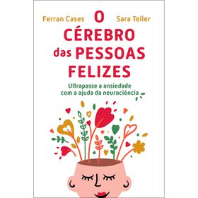 O C&eacute;rebro das Pessoas Felizes de Ferran Cases e Sara Teller
