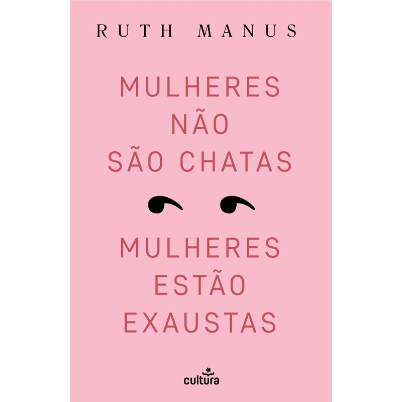 Mulheres Não São Chatas, Mulheres Estão Exaustas de Ruth Manus