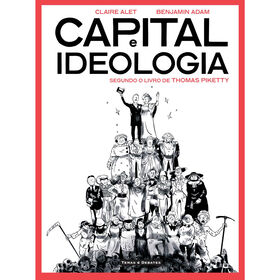 Capital e Ideologia Segundo o Livro de Thomas Piketty de Claire Alet, Benjamin Adam e Thomas Piketty