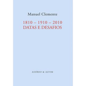 1810 - 1910 - 2010: Datas e Desafios de Manuel Clemente