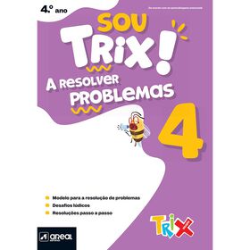 Sou Trix! A Resolver Problemas 4 - 4.&ordm; Ano