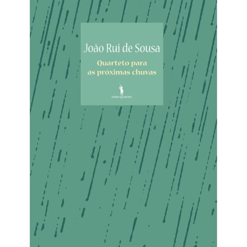 Quarteto Para as Próximas Chuvas de João Rui de Sousa