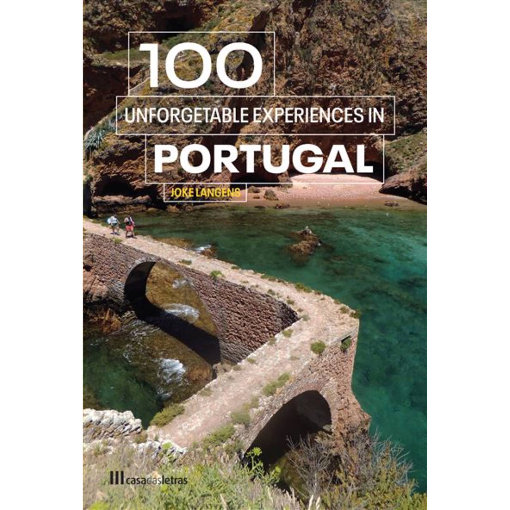 100 Unforgettable Experiences in Portugal de Joke Langens