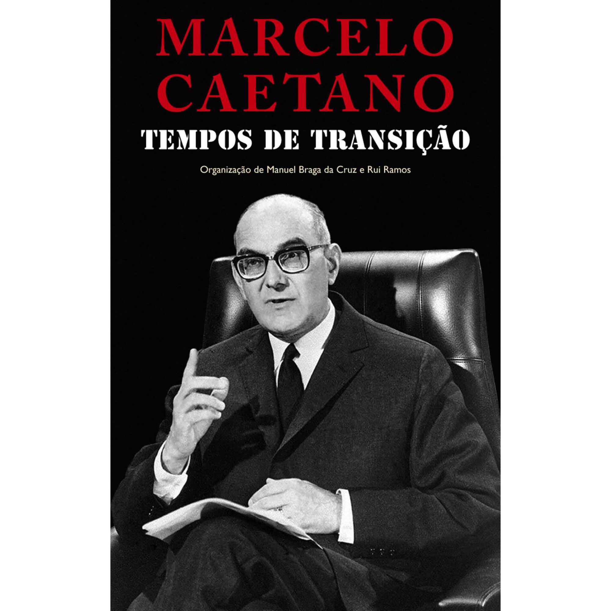 Marcelo Caetano - Tempos de Transi&ccedil;&atilde;o de Manuel Braga da Cruz e Rui Ramos