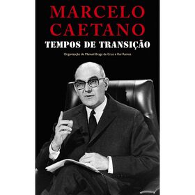 Marcelo Caetano - Tempos de Transi&ccedil;&atilde;o de Manuel Braga da Cruz e Rui Ramos