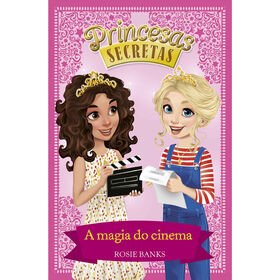 Princesas Secretas - A Magia do Cinema (Livro 16) de Rosie Banks
