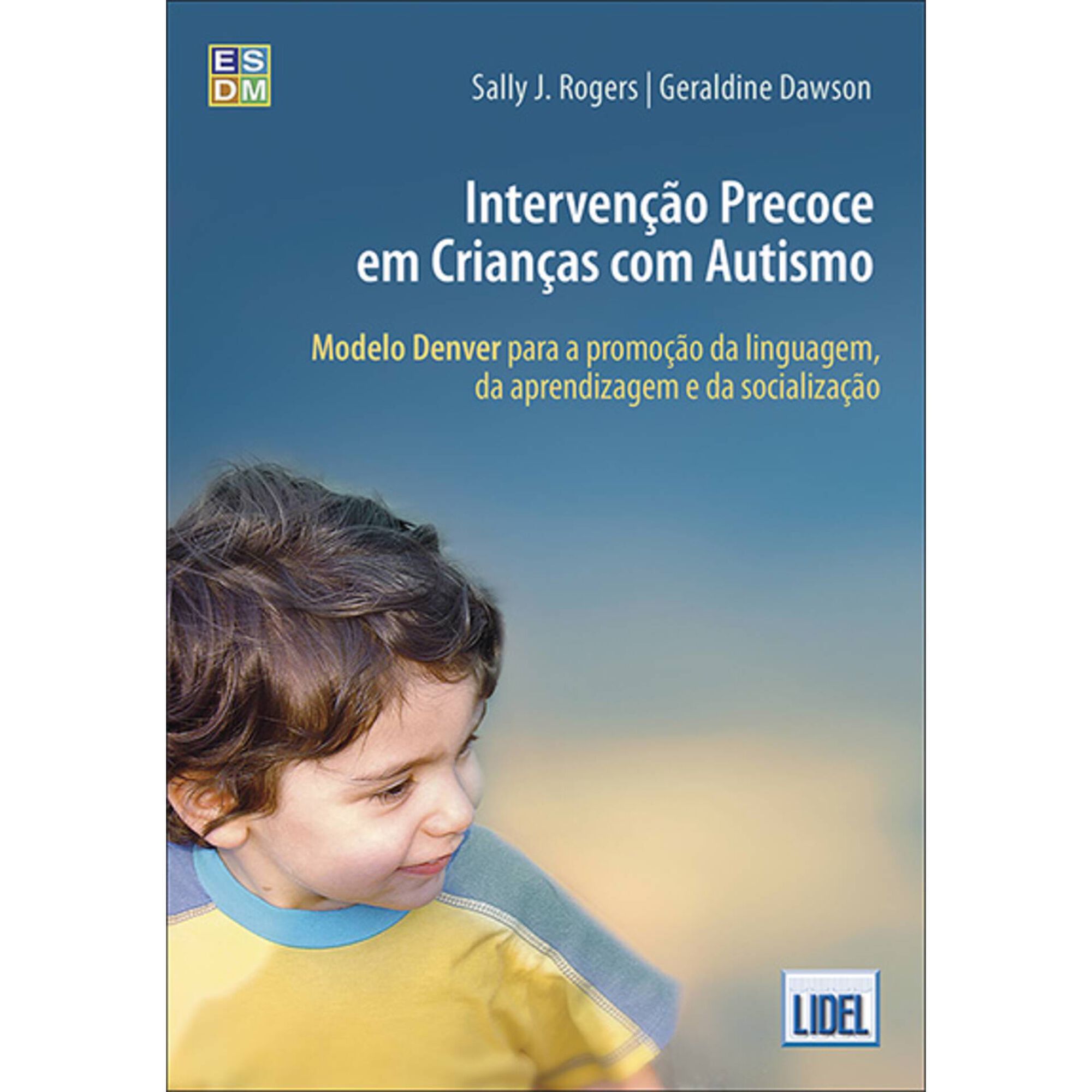 Interven&ccedil;&atilde;o Precoce em Crian&ccedil;as com Autismo de Sally Rogers e Geraldine Dawson
