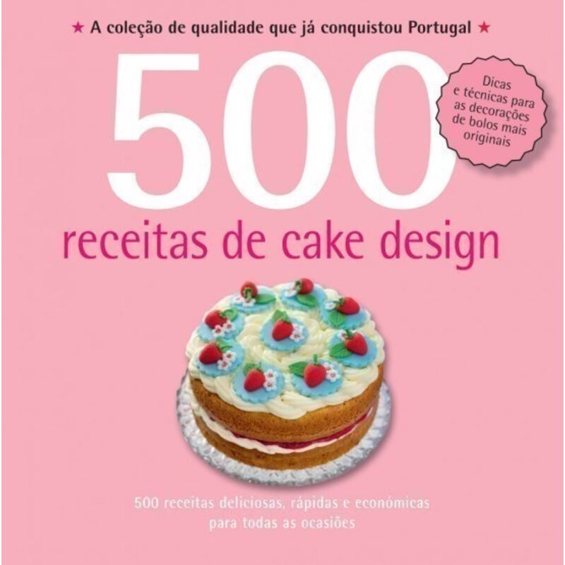 500 Receitas - Cake Design de Caroline Deasy