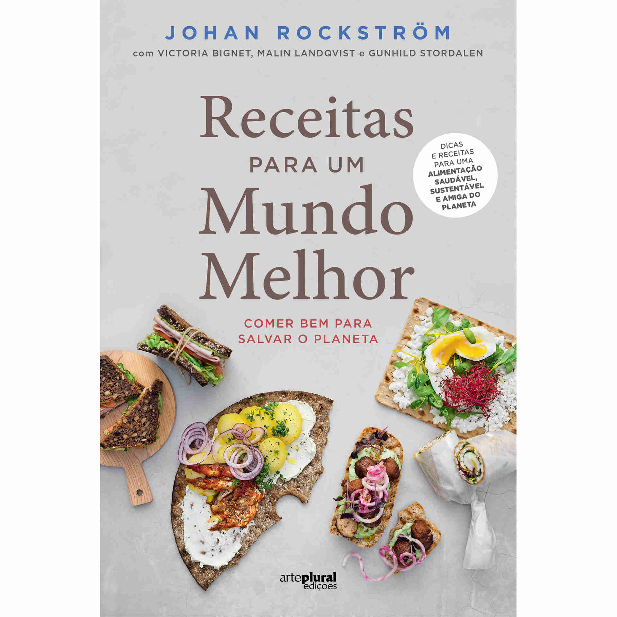 Receitas para Um Mundo Melhor de Johan Rockstr&ouml;m, Victoria Bignet, Malin Lindqvist e Gunhild Stordalen