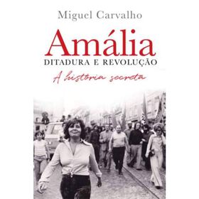 Am&aacute;lia &ndash; Ditadura e Revolu&ccedil;&atilde;o de Miguel Carvalho