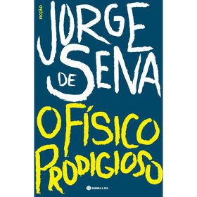 O F&iacute;sico Prodigioso de Jorge de Sena