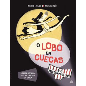 O Lobo em Cuecas e o Quebra- Avel&atilde;s de Wilfrid Lupano