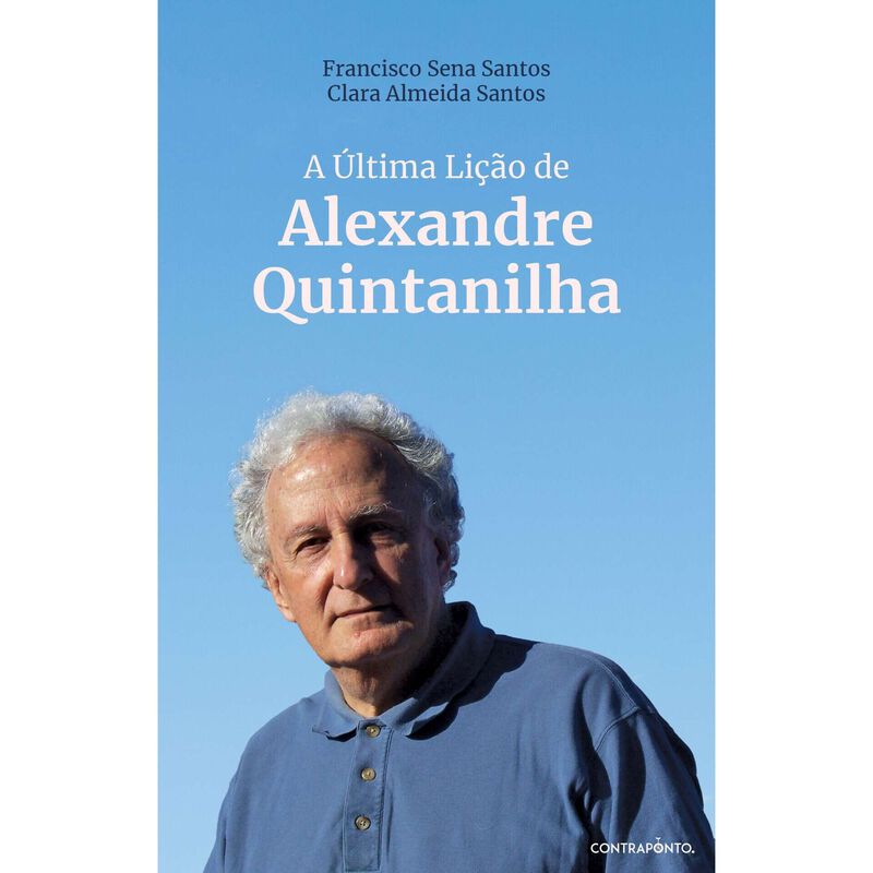 A Última Lição de Alexandre Quintanilha de Francisco Sena Santos e Clara Almeida Santos