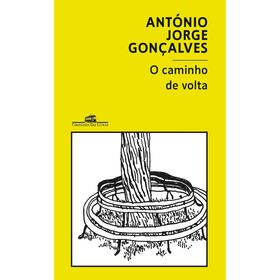 António Jorge Gonçalves O Caminho de Volta (Não-ficção literária)