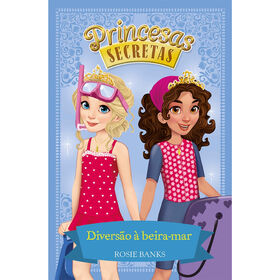 Princesas Secretas - Divers&atilde;o &agrave; Beira-mar (Livro 19) de Rosie Banks