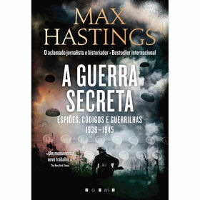 A Guerra Secreta de Max Hastings