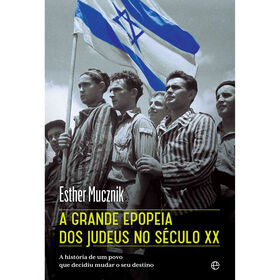 A Grande Epopeia dos Judeus no S&eacute;culo XX de Esther Mucznik