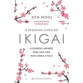 O Pequeno Livro do Ikigai de Ken Mogi